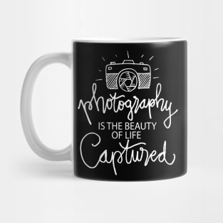 Photography is beauty of life captured. Mug